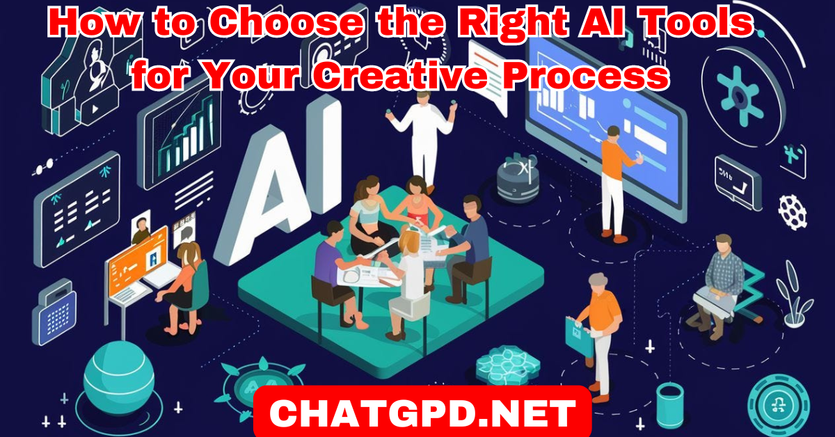 How to Choose the Right AI Tools for Your Creative Process